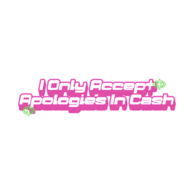 I only accept apologies in cash tee Shirt l y2k trendy Shirt by Y2KERA