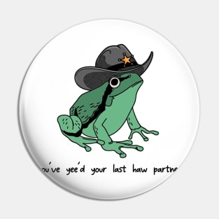 You Just Yee'd Your Last Haw Shirt. Cowboy Frog Meme T-shirt Gift Idea. Wild West Tshirt Present. Trendy Pin