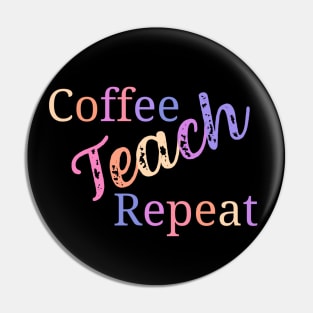 Coffee teach repeat - funny teacher joke/pun Pin