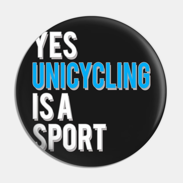 Yes Unicycling is a Sport Pin by starider