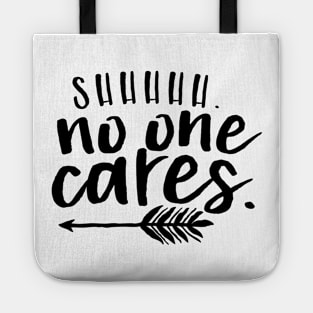 shh no one cares Tote