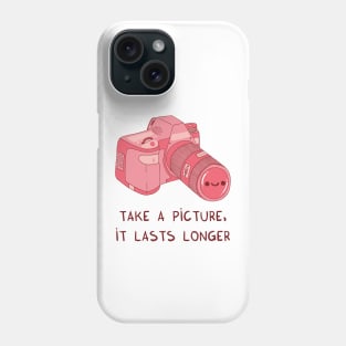 Take a picture, it lasts longer (pink) Phone Case