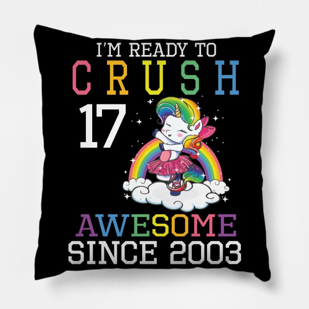 I'm Ready To Crush 17 Years Awesome Since 2003 Happy Birthday Birthday To Me Pillow by bakhanh123