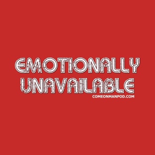 Emotionally Unavailable T-Shirt