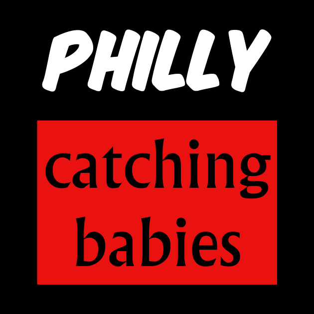 philly catching babies shirt by IM19