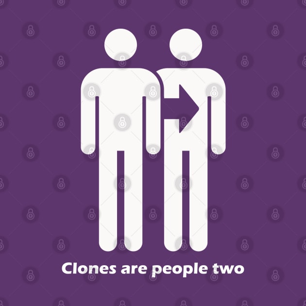 Clones Are People Two - Light Text by lyricalshirts