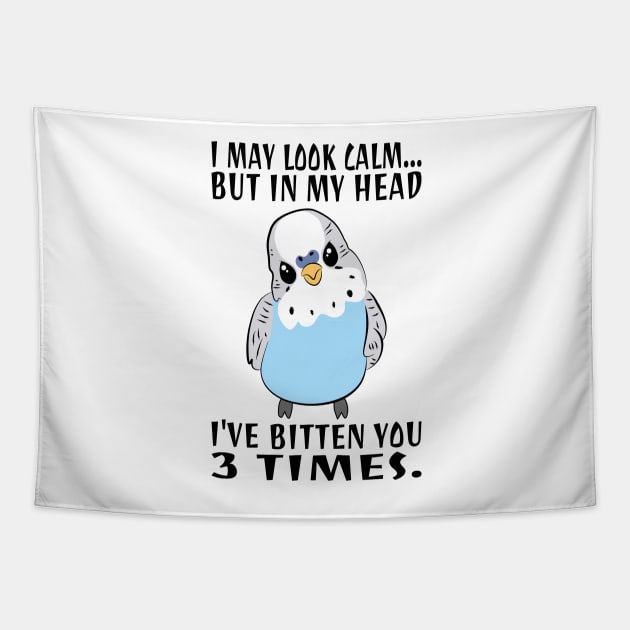 In My Head I've Bitten You 3 Times, for Funny Blue Parakeet Tapestry by Estrytee