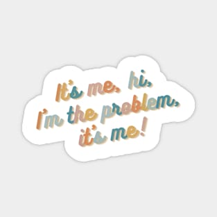 It's me, hi, I'm the problem, it's me Magnet