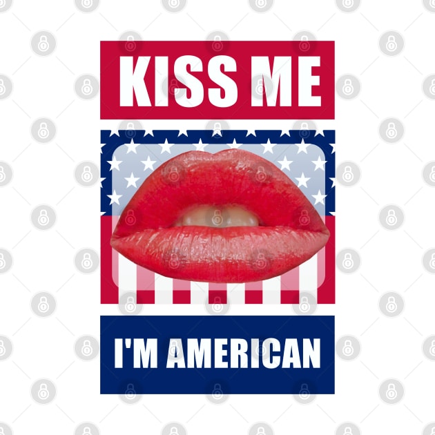 Kiss Me I'm American by Dale Preston Design