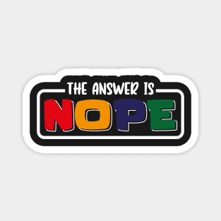 The Answer Is Nope Magnet