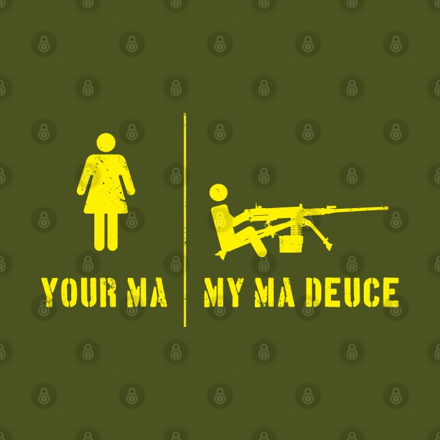 Your Ma, My Ma Deuce by CCDesign