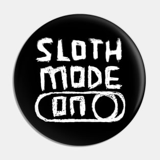 Sloth Mode ON for lazy days Pin