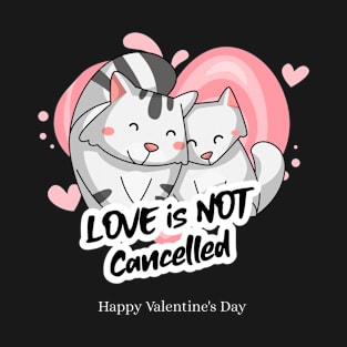 Love is Not Cancelled, Cute Valentine Cats T-Shirt