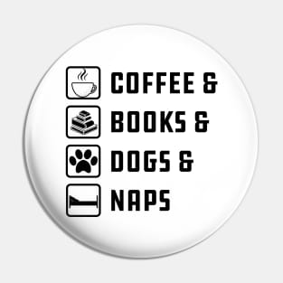 Coffee , Books , Dogs And Naps Pin