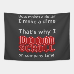 I doomscroll on company time Tapestry