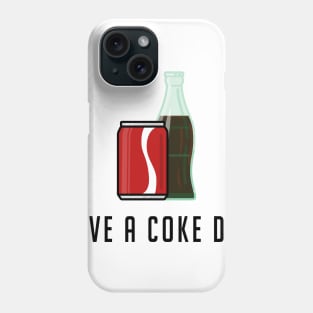 have a coke day Phone Case