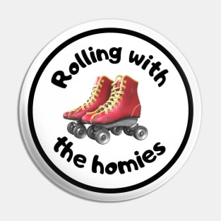 Rolling with the Homies Pin