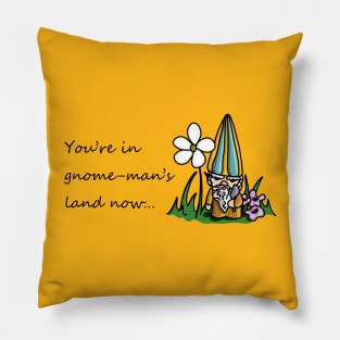 Gnome-man's Land Pillow