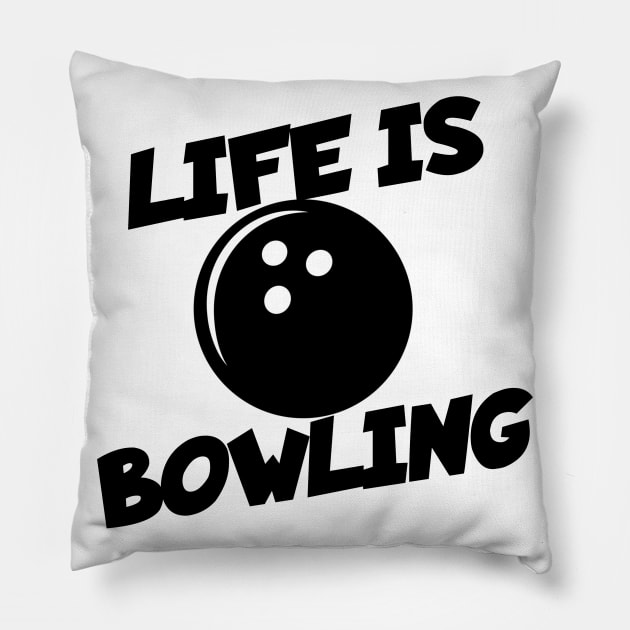 Life is Bowling Pillow by maxcode