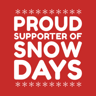 Proud Supporter Of Snow Days T-Shirt