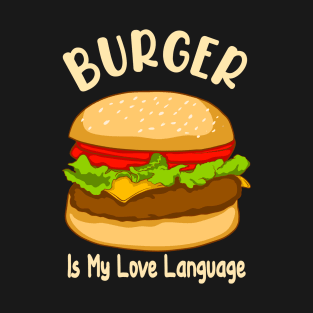 Burger is My Love Language T-Shirt