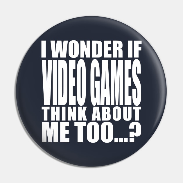i wonder if video games think about me too Pin by Stellart