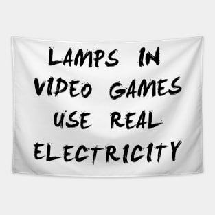 lamps in video games use real electricity Tapestry