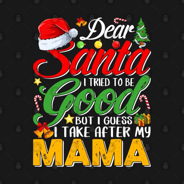 Dear Santa I Tried To Be Good But I Take After My Mama by intelus