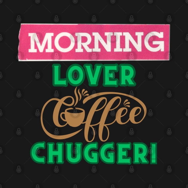 Morning Lover Coffee Chugger by Merchandise Mania