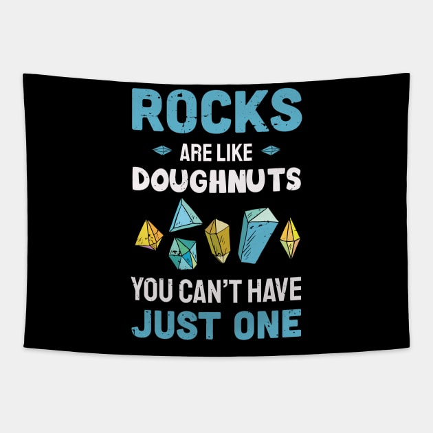 rocks are like Doughnuts you can't have just one / rock hunting / rock hunting lover / rocks hunter Tapestry by Anodyle