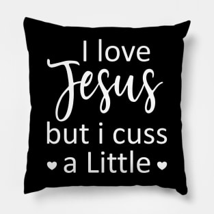 I Love Jesus But I Cuss A Little - Jesus - I Cuss A Little Pillow