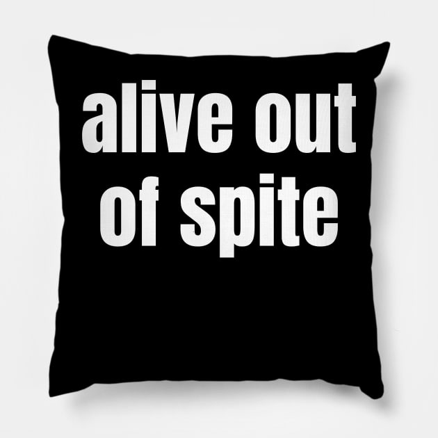 Alive Out Of Spite | Mental Health Awareness Day Pillow by WaBastian