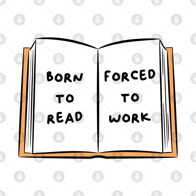 Born To Read Forced To Work 3 by DesiOsarii