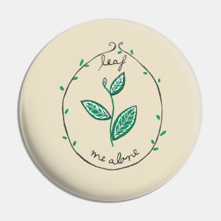 Leaf Me Alone Pin