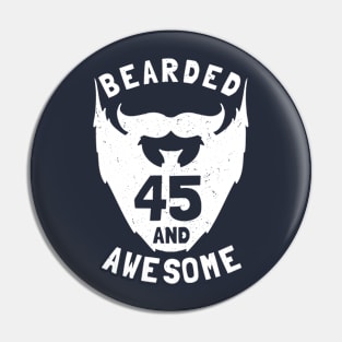 45th Birthday Gift Bearded 45 And Awesome Pin