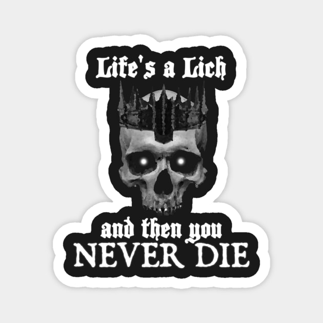 Life's a Lich Magnet by GeekTragedy