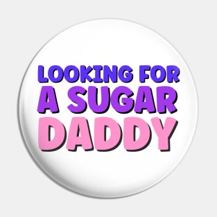 Sugar daddy sarcastic funny quote Pin