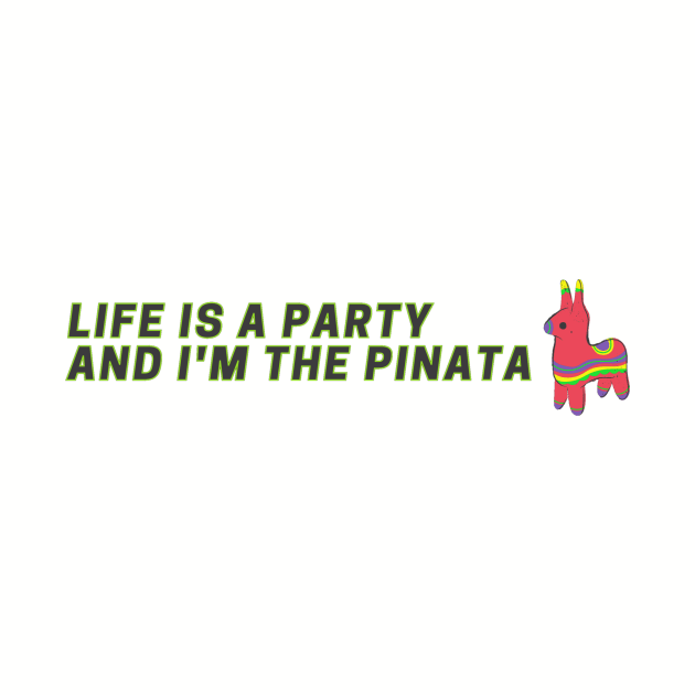 Life is a party and I'm the pinata sarcastic by LukjanovArt