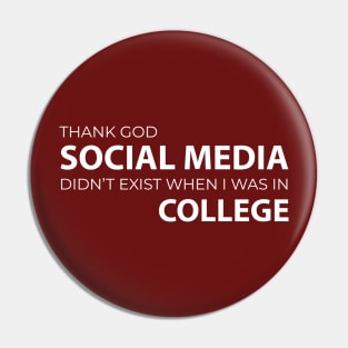 FUNNY QUOTES / THANK GOD SOCIAL MEDIA DIDN’T EXIST WHEN I WAS IN COLLEGE Pin