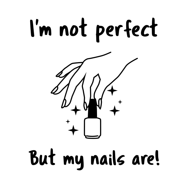 I'm not perfect but my nails are! beauty & glam people by CM Merch