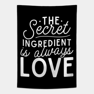 The secret ingredient is always love Tapestry