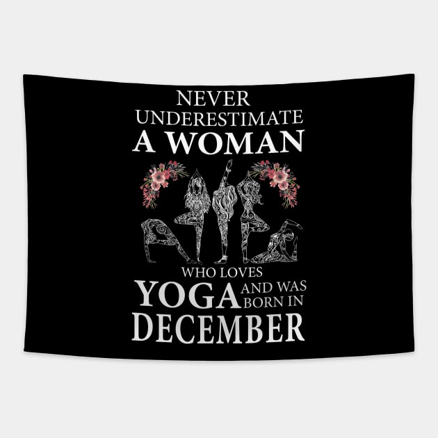 Never Underestimate A Woman Who Loves Yoga Born In December Tapestry by klausgaiser