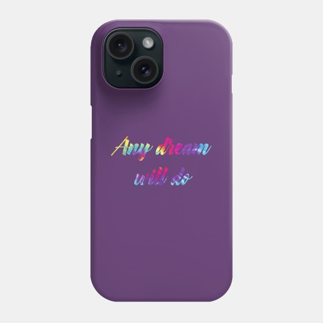 Any Dream Will Do Phone Case by TheatreThoughts