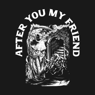 After you my friend T-Shirt