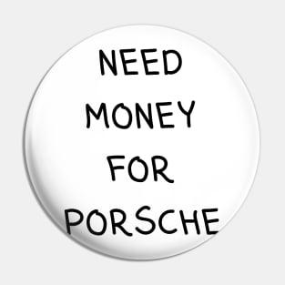 need money for porsche Pin