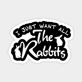 i just want all the rabbits Magnet