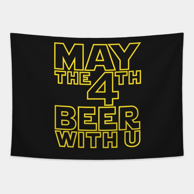 May the 4th beer with u Funny Drinking T-Shirt Tapestry by ahgee