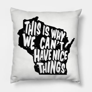 Why we can't have nice things Pillow