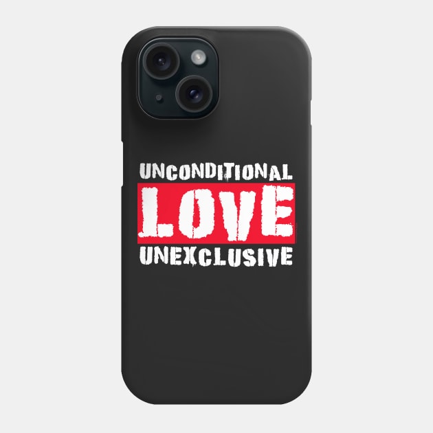 Love Unconditional Unexclusive Phone Case by House_Of_HaHa