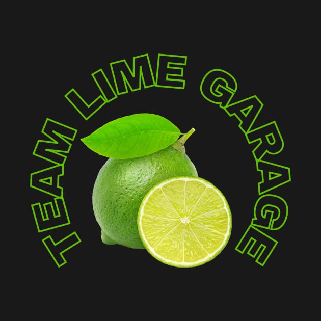 Team Lime Garage by MultiversiTee